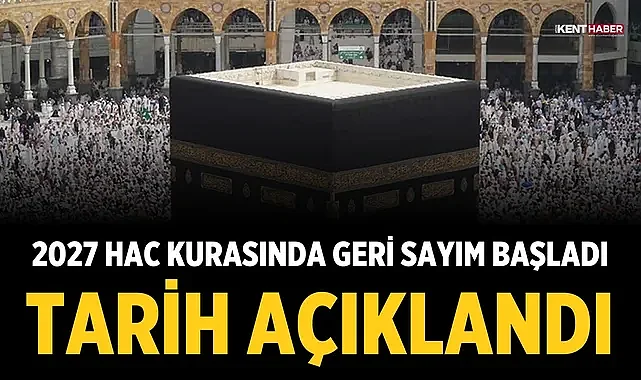 2027 Hac Kurasında Geri Sayım Başladı: Tarih Açıklandı