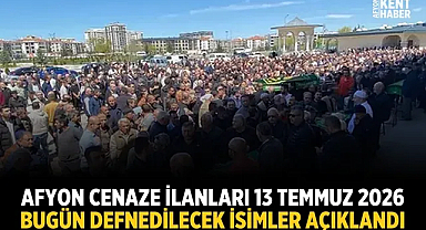 Afyon Cenaze İlanları 13 Temmuz 2026: Bugün Defnedilecek İsimler Açıklandı