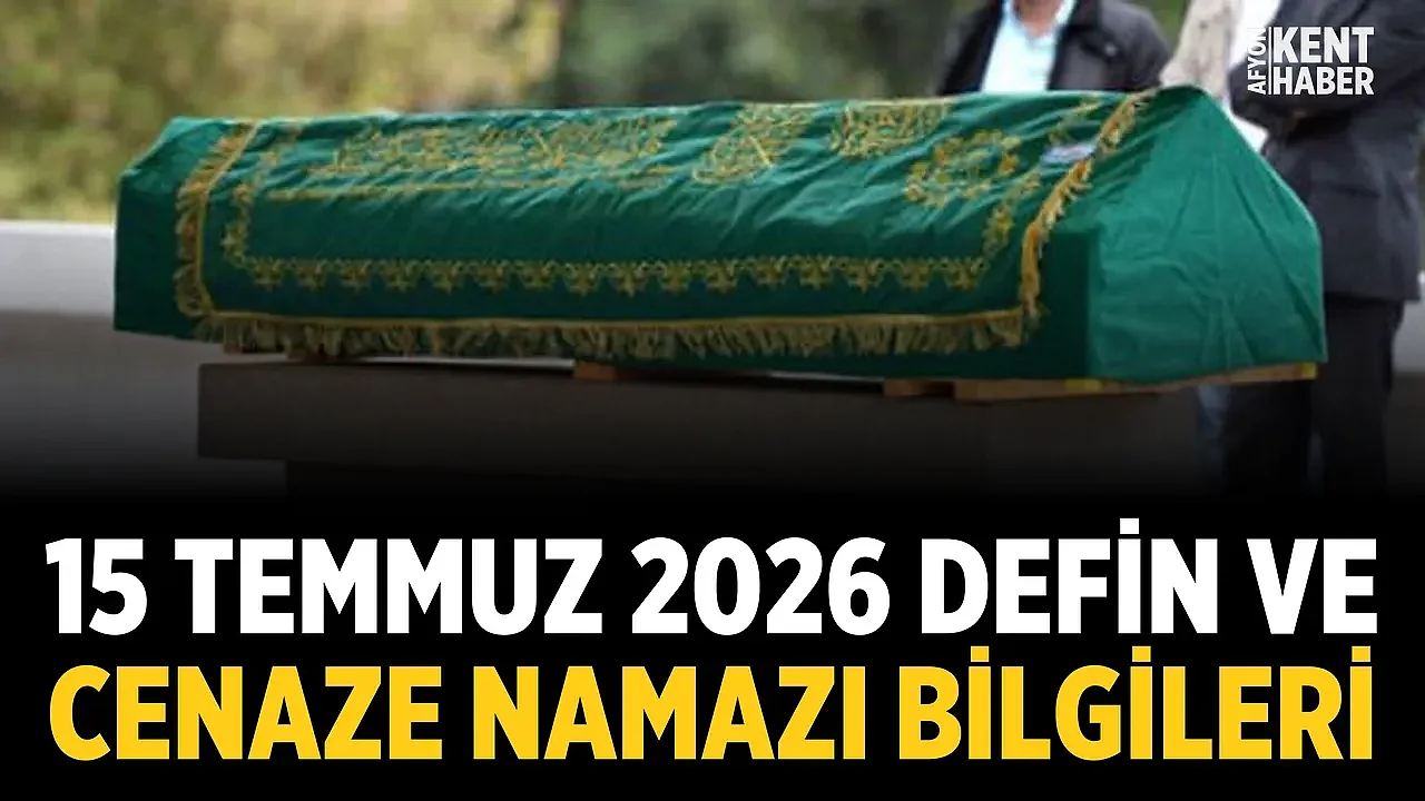 Afyon Cenaze İlanları: 15 Temmuz 2026 Defin ve Cenaze Namazı Bilgileri