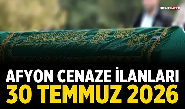 Afyon Cenaze İlanları 30 Temmuz 2026