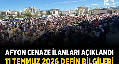 Afyon Cenaze İlanları Açıklandı: 11 Temmuz 2026 Defin Bilgileri