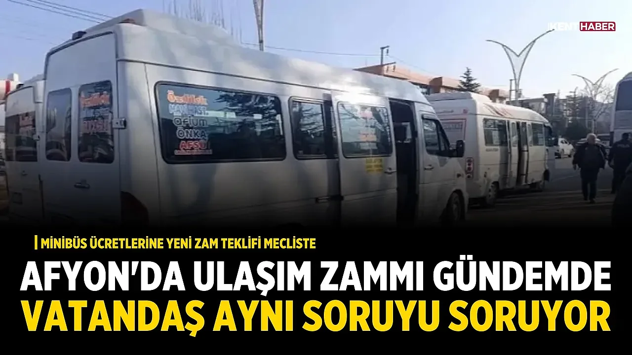 Afyon'da Ulaşım Zammı Gündemde, Vatandaş Aynı Soruyu Soruyor