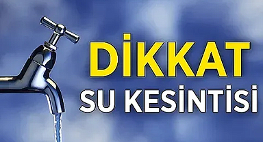 Afyonkarahisar'da 27 Mahallede Su Kesintisi Yaşanacak