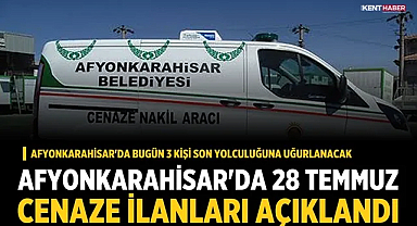 Afyonkarahisar'da 28 Temmuz cenaze ilanları açıklandı