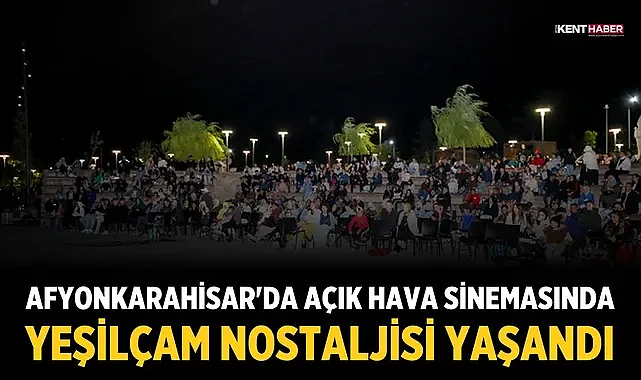 Afyonkarahisar'da açık hava sinemasında Yeşilçam nostaljisi yaşandı
