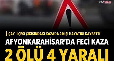 Afyonkarahisar'da Feci Kaza: 2 Ölü, 4 Yaralı