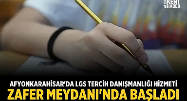 Afyonkarahisar'da LGS tercih danışmanlığı hizmeti Zafer Meydanı'nda başladı