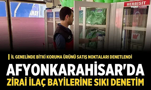 Afyonkarahisar'da zirai ilaç bayilerine sıkı denetim
