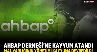 Ahbap Derneği'ne kayyum atandı, mal varlığının yönetimi kayyuma devredildi