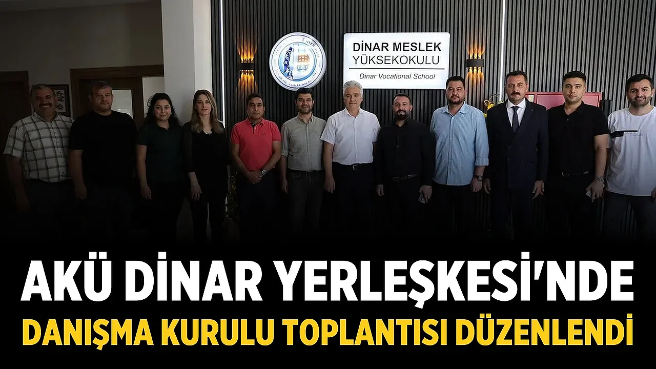 AKÜ Dinar Yerleşkesi'nde Danışma Kurulu Toplantısı düzenlendi