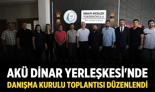AKÜ Dinar Yerleşkesi'nde Danışma Kurulu Toplantısı düzenlendi