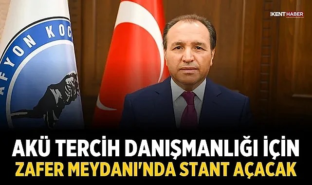 AKÜ tercih danışmanlığı için Zafer Meydanı'nda stant açacak