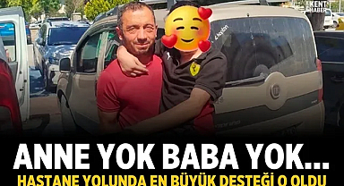 Anne Yok, Baba Yok… Hastane Yolunda En Büyük Desteği O Oldu