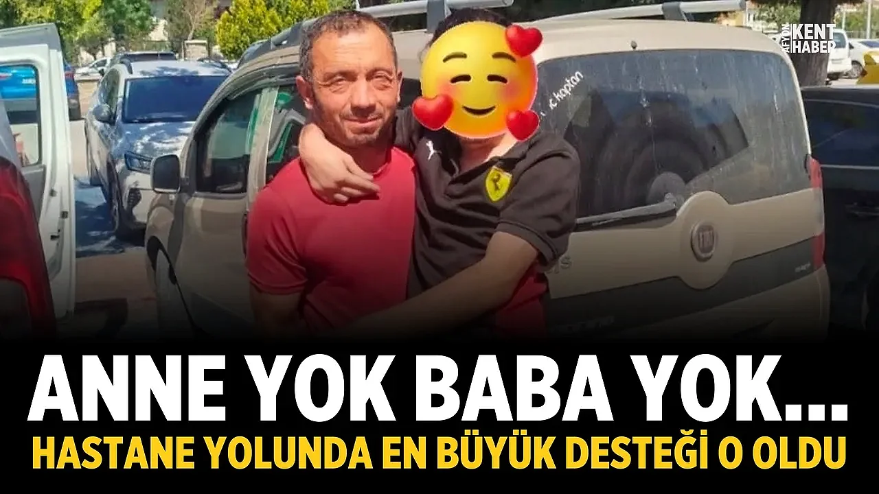 Anne Yok, Baba Yok… Hastane Yolunda En Büyük Desteği O Oldu