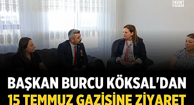 Başkan Burcu Köksal'dan 15 Temmuz gazisine ziyaret