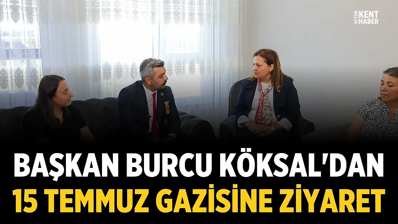 Başkan Burcu Köksal'dan 15 Temmuz gazisine ziyaret