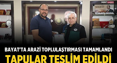 Bayat'ta Arazi Toplulaştırması Tamamlandı, Tapular Teslim Edildi