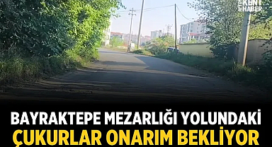 Bayraktepe Mezarlığı yolundaki çukurlar onarım bekliyor