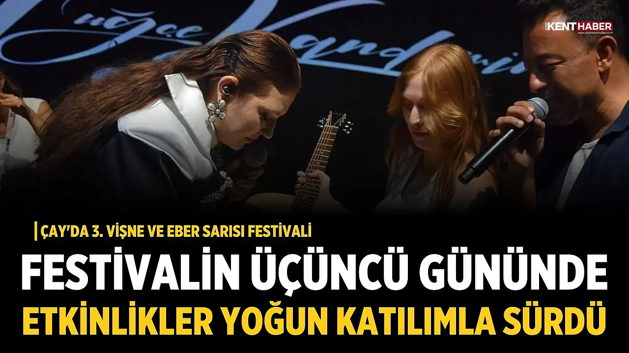 Çay'da 3. Vişne ve Eber Sarısı Festivali'nin üçüncü günü yoğun ilgi gördü