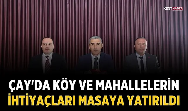 Çay'da köy ve mahallelerin ihtiyaçları masaya yatırıldı