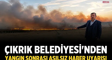 Çıkrık Belediyesi'nden yangın sonrası asılsız haber uyarısı