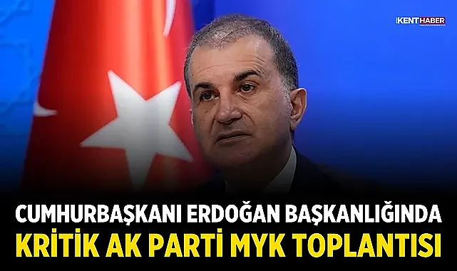 Cumhurbaşkanı Erdoğan başkanlığında kritik AK Parti MYK toplantısı