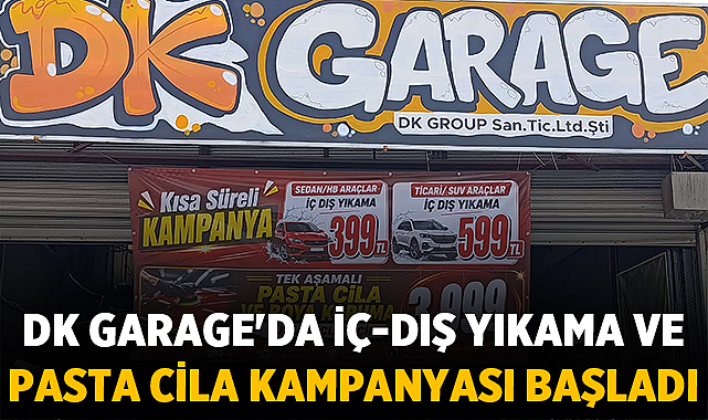 DK Garage'da iç-dış yıkama ve pasta cila kampanyası başladı