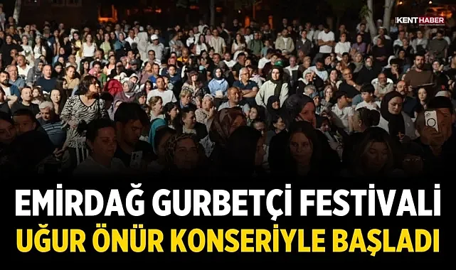 Emirdağ Gurbetçi Festivali Uğur Önür Konseriyle Başladı