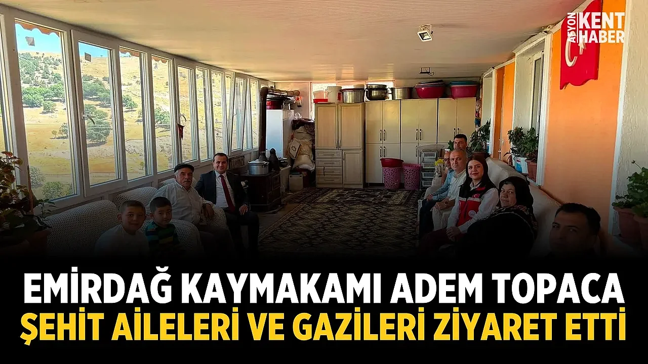 Emirdağ Kaymakamı Adem Topaca, şehit aileleri ve gazileri ziyaret etti