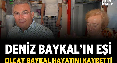 Eski CHP Genel Başkanı Deniz Baykal’ın eşi Olcay Baykal hayatını kaybetti