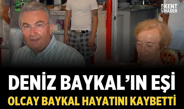 Eski CHP Genel Başkanı Deniz Baykal’ın eşi Olcay Baykal hayatını kaybetti