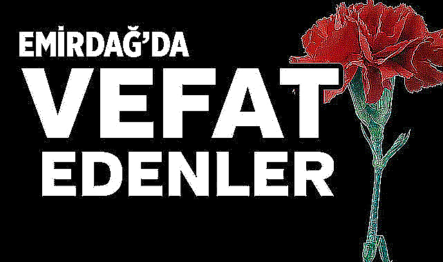 Fransa'da yaşayan Emirdağlı Meryem Şahan vefat etti