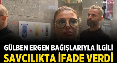 Gülben Ergen bağışlarıyla ilgili savcılıkta ifade verdi