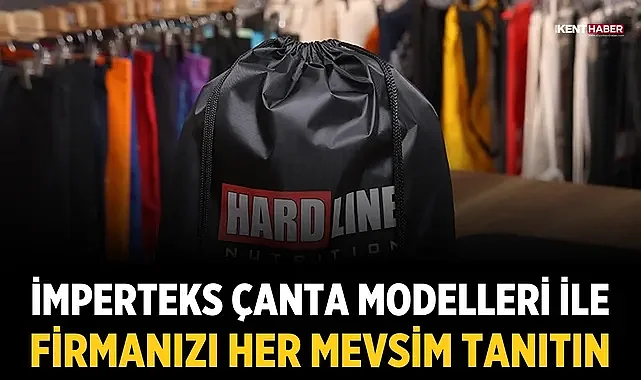 İmperteks Çanta Modelleri ile Firmanızı Her Mevsim Tanıtın