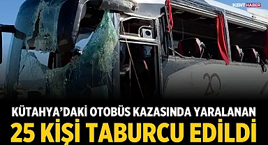 Kütahya’daki Otobüs Kazasında Yaralanan 25 Kişi Taburcu Edildi