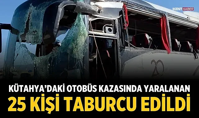 Kütahya’daki Otobüs Kazasında Yaralanan 25 Kişi Taburcu Edildi