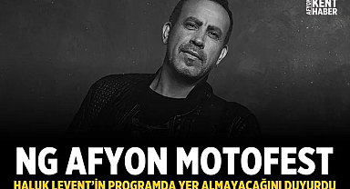 NG Afyon Motofest, Haluk Levent’in programda yer almayacağını duyurdu