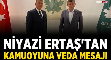 Niyazi Ertaş'tan kamuoyuna veda mesajı