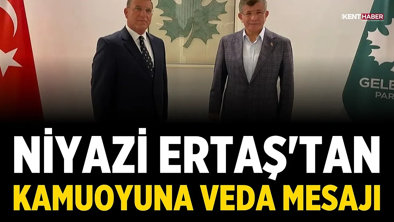 Niyazi Ertaş'tan kamuoyuna veda mesajı