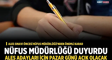 Nüfus Müdürlüğü duyurdu: ALES adayları için pazar günü açık olacak