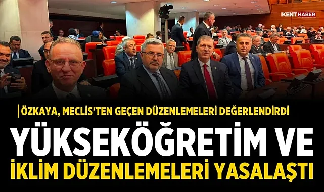 Özkaya, Meclis'ten geçen düzenlemeleri değerlendirdi