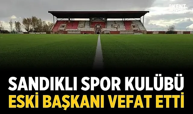 Sandıklı Spor Kulübü eski başkanı Barış Şeker vefat etti