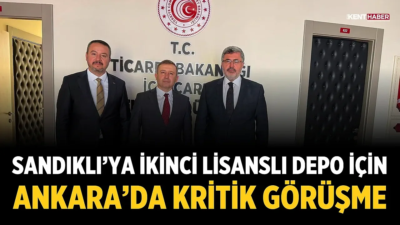 Sandıklı’ya ikinci lisanslı depo için Ankara’da kritik görüşme