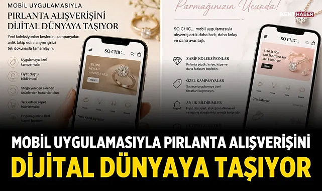 SO CHIC... mobil uygulamasıyla pırlanta alışverişini dijital dünyaya taşıyor