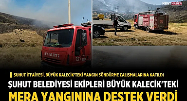 Şuhut Belediyesi Ekipleri Büyük Kalecik'teki Mera Yangınına Destek Verdi