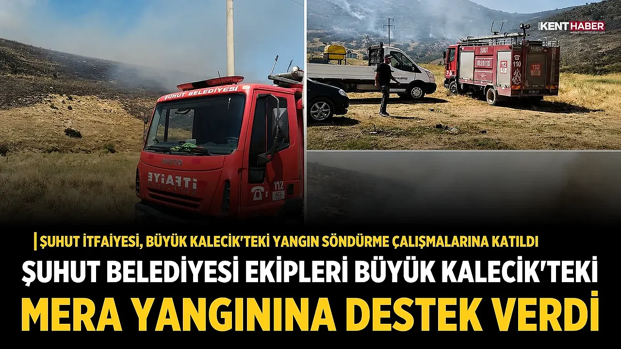 Şuhut Belediyesi Ekipleri Büyük Kalecik'teki Mera Yangınına Destek Verdi