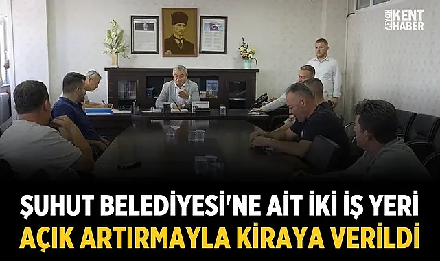 Şuhut Belediyesi'ne ait iki iş yeri açık artırmayla kiraya verildi
