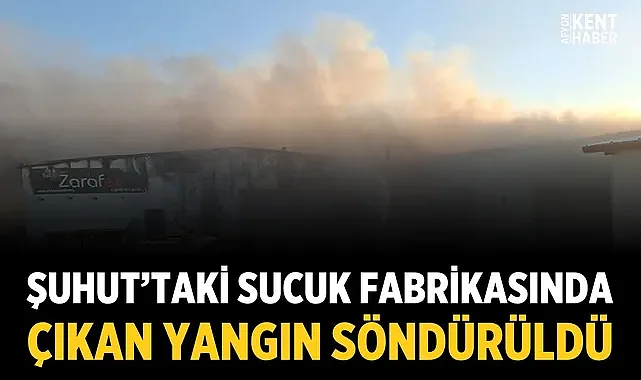 Şuhut’taki sucuk fabrikasında çıkan yangın söndürüldü