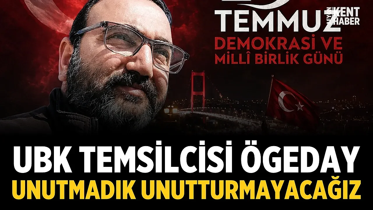 UBK Temsilcisi Ögeday: Unutmadık, Unutturmayacağız