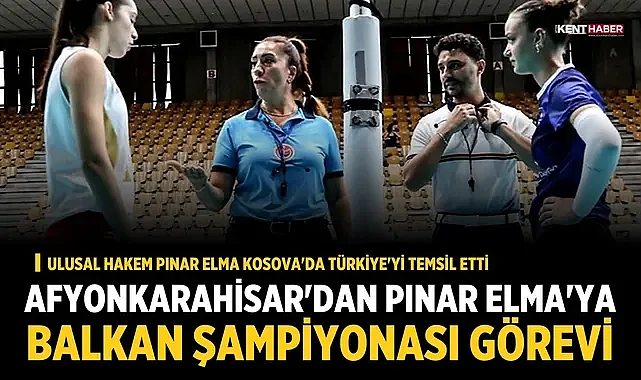 Ulusal Hakem Pınar Elma Kosova'da Türkiye'yi temsil etti